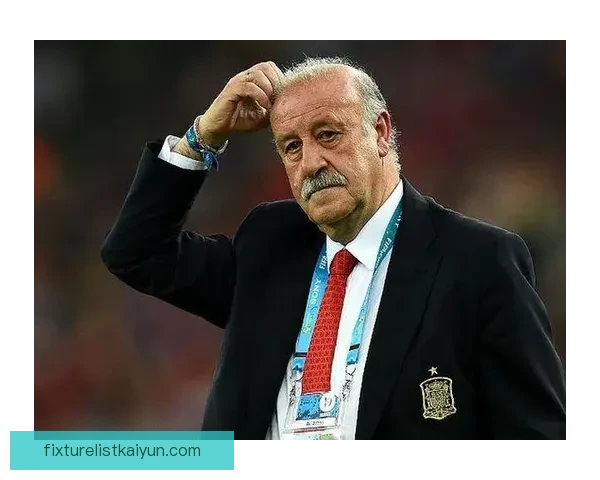 博斯克执教风格持续吸引关注，战术灵活性与团队默契值得分析